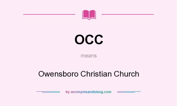 What does OCC mean? It stands for Owensboro Christian Church