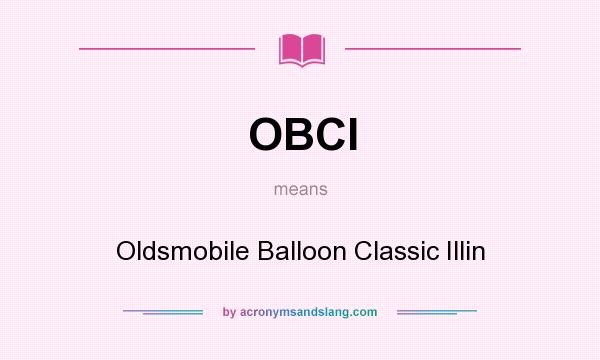What does OBCI mean? It stands for Oldsmobile Balloon Classic Illin