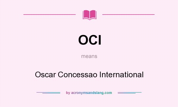 What does OCI mean? It stands for Oscar Concessao International