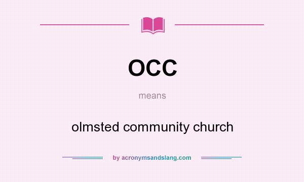 What does OCC mean? It stands for olmsted community church