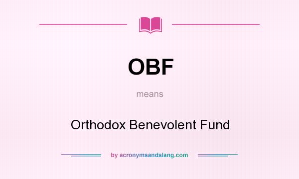 What does OBF mean? It stands for Orthodox Benevolent Fund