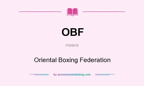 What does OBF mean? It stands for Oriental Boxing Federation