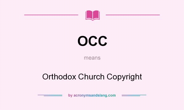 What does OCC mean? It stands for Orthodox Church Copyright