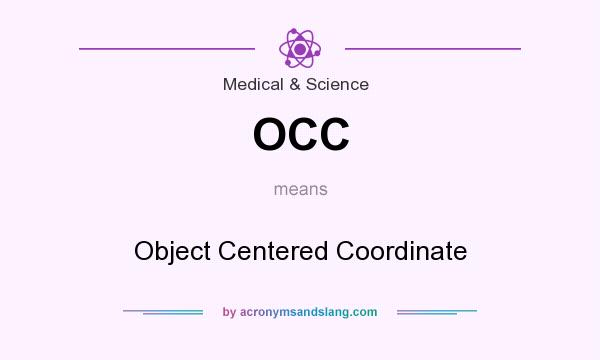 What does OCC mean? It stands for Object Centered Coordinate