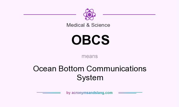 What does OBCS mean? It stands for Ocean Bottom Communications System