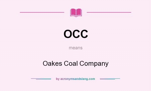 What does OCC mean? It stands for Oakes Coal Company