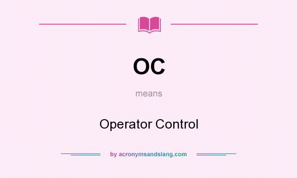 What does OC mean? It stands for Operator Control