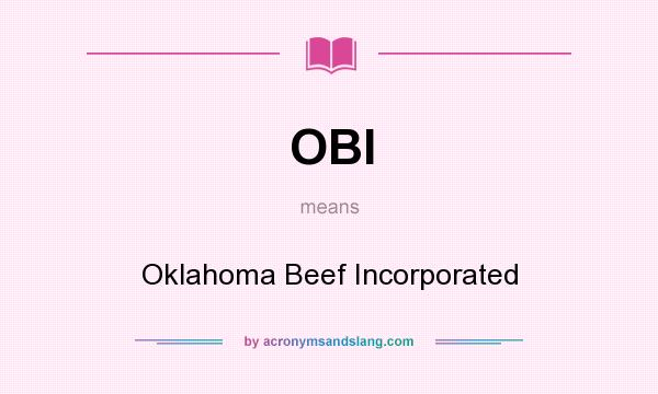 What does OBI mean? It stands for Oklahoma Beef Incorporated