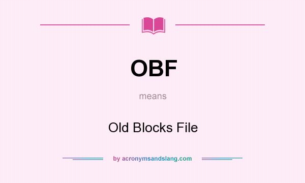What does OBF mean? It stands for Old Blocks File