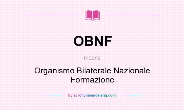 What does OBNF mean? It stands for Organismo Bilaterale Nazionale Formazione