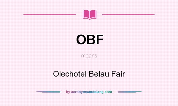 What does OBF mean? It stands for Olechotel Belau Fair