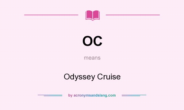 What does OC mean? It stands for Odyssey Cruise