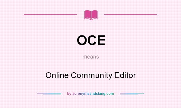 What does OCE mean? It stands for Online Community Editor