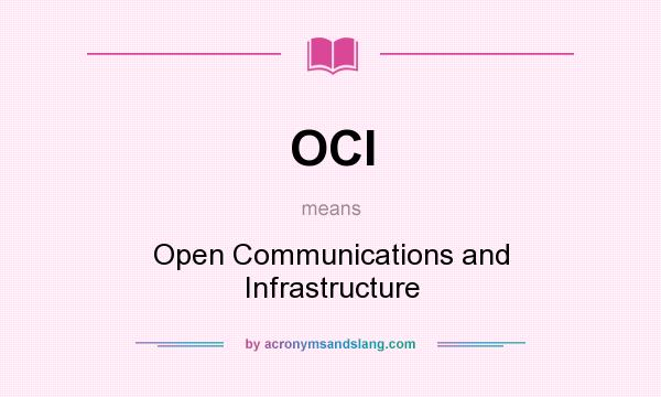 What does OCI mean? It stands for Open Communications and Infrastructure