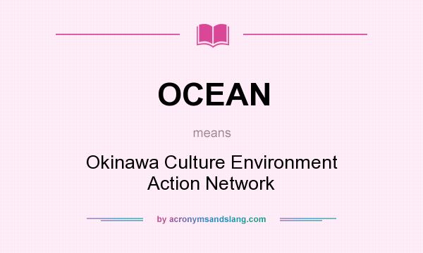 What does OCEAN mean? It stands for Okinawa Culture Environment Action Network