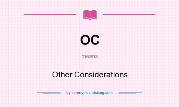What does OC mean? It stands for Other Considerations