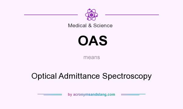 What does OAS mean? It stands for Optical Admittance Spectroscopy