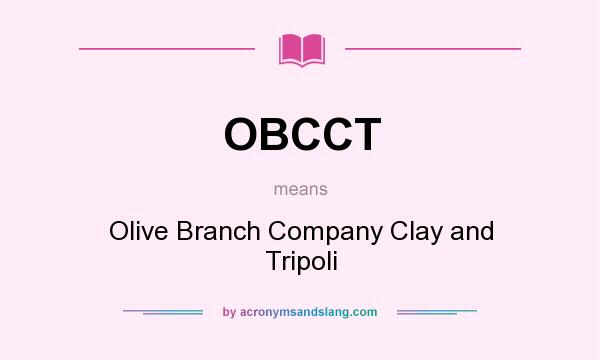 What does OBCCT mean? It stands for Olive Branch Company Clay and Tripoli