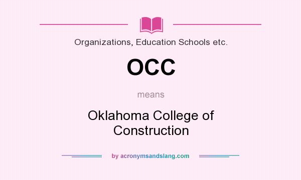What does OCC mean? It stands for Oklahoma College of Construction