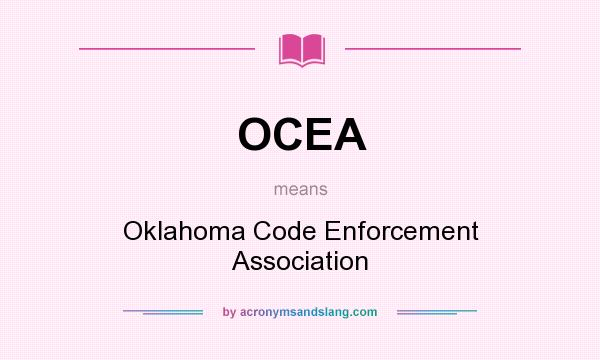 What does OCEA mean? It stands for Oklahoma Code Enforcement Association