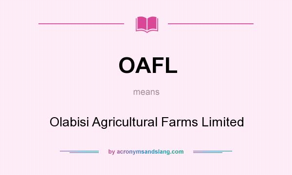 What does OAFL mean? It stands for Olabisi Agricultural Farms Limited