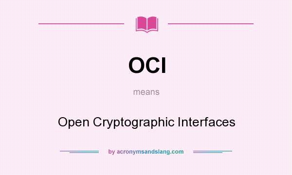 What does OCI mean? It stands for Open Cryptographic Interfaces