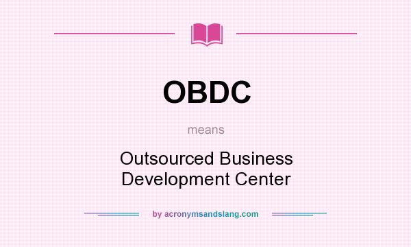What does OBDC mean? It stands for Outsourced Business Development Center