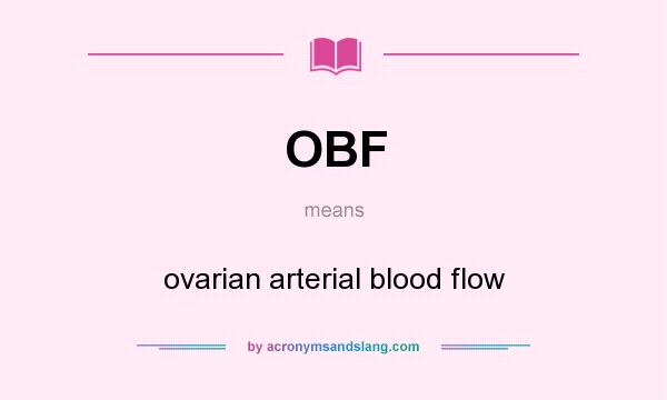 What does OBF mean? It stands for ovarian arterial blood flow