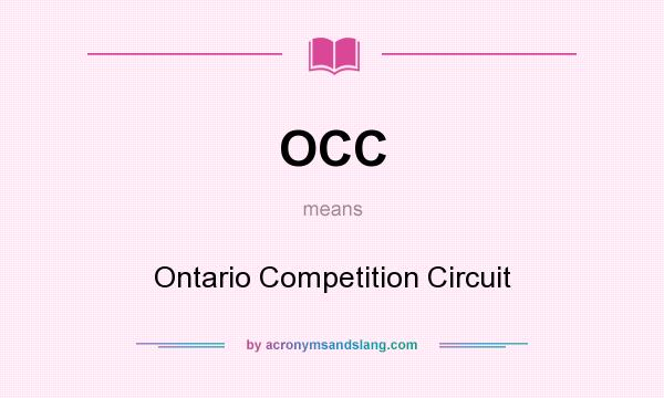 What does OCC mean? It stands for Ontario Competition Circuit