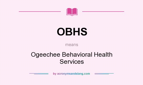 What does OBHS mean? It stands for Ogeechee Behavioral Health Services