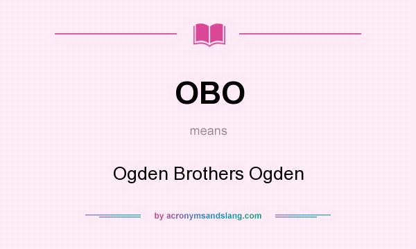What does OBO mean? It stands for Ogden Brothers Ogden