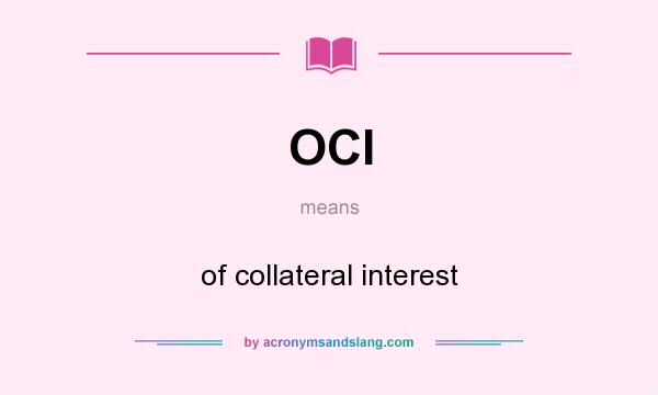 What does OCI mean? It stands for of collateral interest