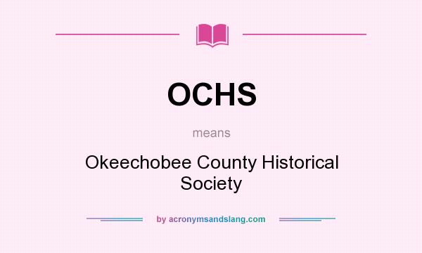 What does OCHS mean? It stands for Okeechobee County Historical Society