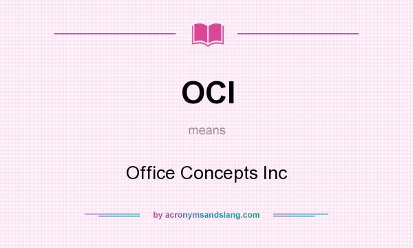 What does OCI mean? It stands for Office Concepts Inc