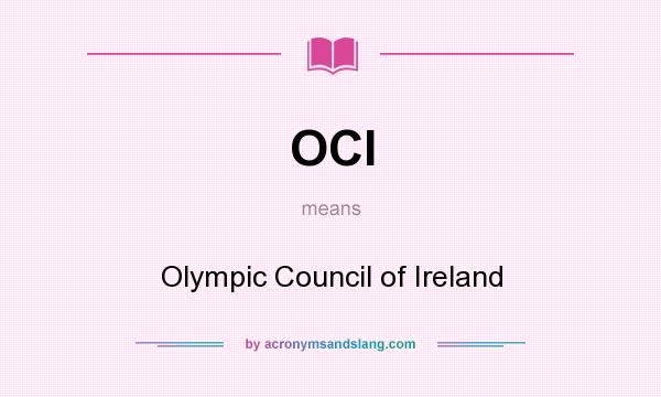 What does OCI mean? It stands for Olympic Council of Ireland