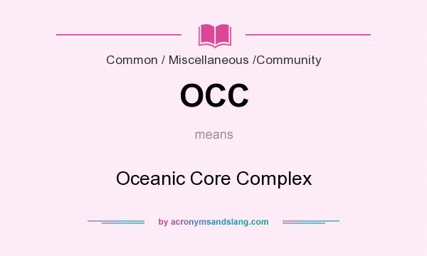 What does OCC mean? It stands for Oceanic Core Complex