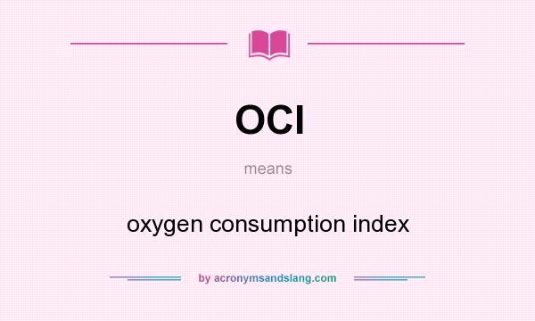 What does OCI mean? It stands for oxygen consumption index