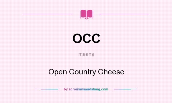 What does OCC mean? It stands for Open Country Cheese