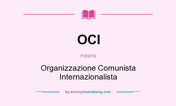 What does OCI mean? It stands for Organizzazione Comunista Internazionalista