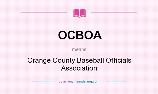 What does OCBOA mean? It stands for Orange County Baseball Officials Association