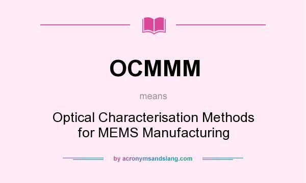 What does OCMMM mean? It stands for Optical Characterisation Methods for MEMS Manufacturing