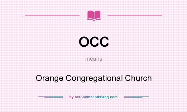 What does OCC mean? It stands for Orange Congregational Church