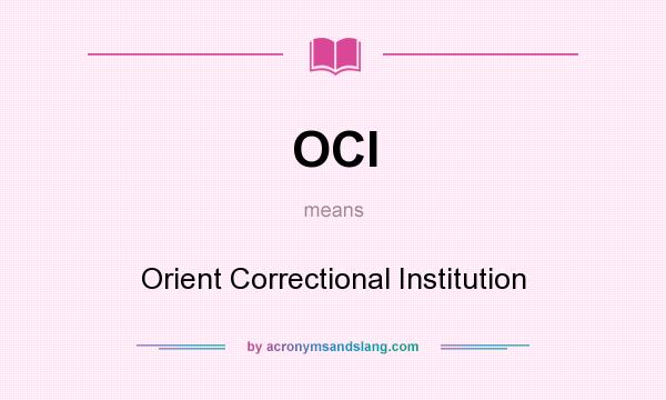 What does OCI mean? It stands for Orient Correctional Institution