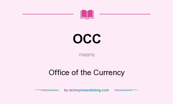 What does OCC mean? It stands for Office of the Currency