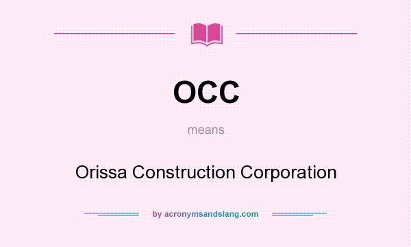 What does OCC mean? It stands for Orissa Construction Corporation