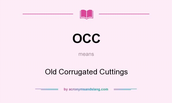 What does OCC mean? It stands for Old Corrugated Cuttings