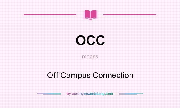 What does OCC mean? It stands for Off Campus Connection
