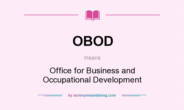What does OBOD mean? It stands for Office for Business and Occupational Development