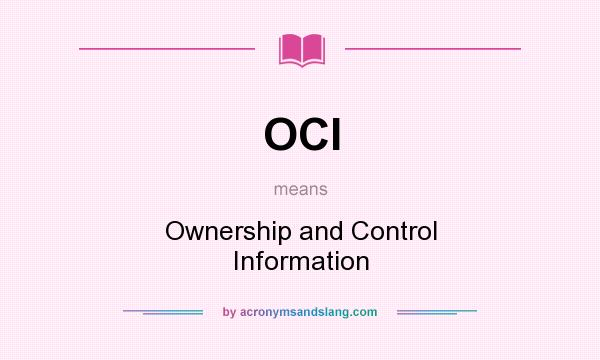 What does OCI mean? It stands for Ownership and Control Information