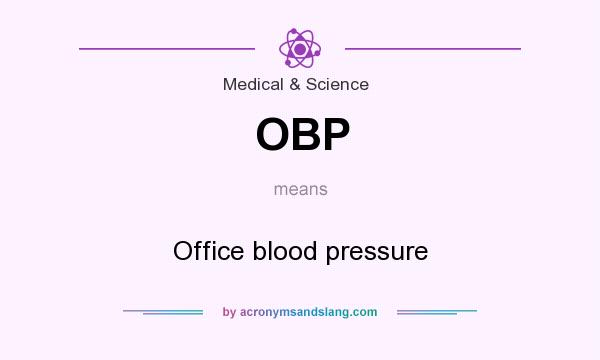 What does OBP mean? It stands for Office blood pressure